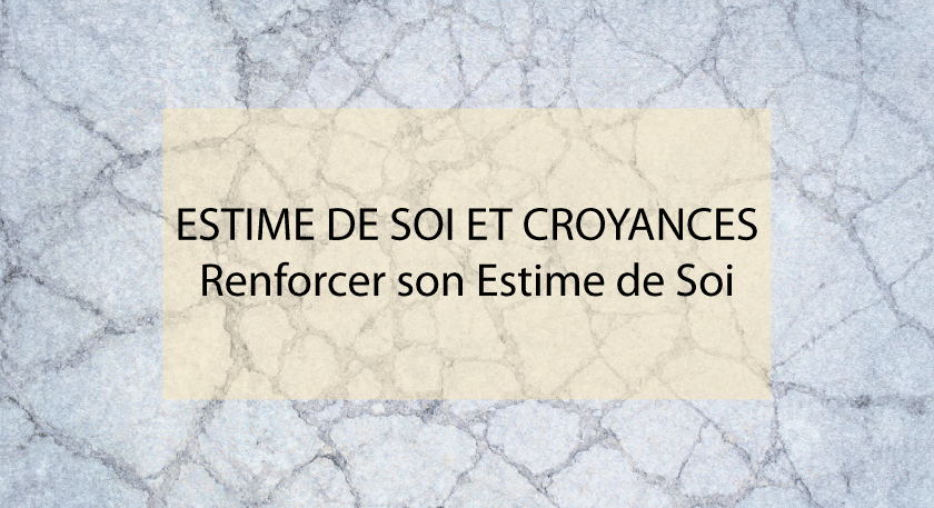 estime de soi et croyances, renforcer son estime de soi